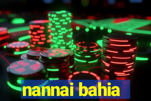 nannai bahia